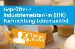 Geprüfte/-r Industriemeister/-in (IHK), FR Lebensmittel als Live Online Präsenz Kurs / Webinar Angebot