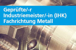 Geprüfte/-r Industriemeister/-in (IHK), FR Metall - bfw Osnabrück