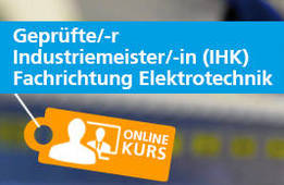 Geprüfte/-r Industriemeister/-in (IHK), FR Elektrotechnik als Live Online Präsenz Kurs / Webinar Angebot