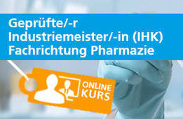 Geprüfte/-r Industriemeister/-in (IHK), FR Pharmazie als Live Online Präsenz Kurs / Webinar Angebot